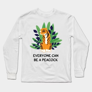 Everyone can be a peacock Long Sleeve T-Shirt